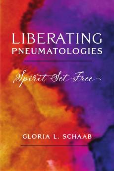 Liberating Pneumatologies Spirit Set Free
