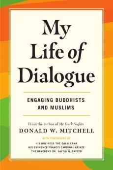 My Life of Dialogue Engaging Buddhists and Muslims
