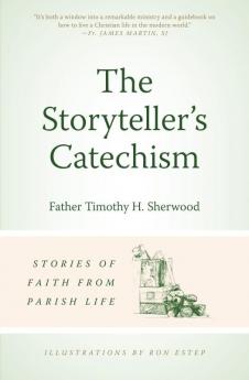 Storyteller's Catechism Stories of Faith from Parish Life