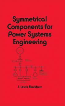 Symmetrical Components for Power Systems Engineering