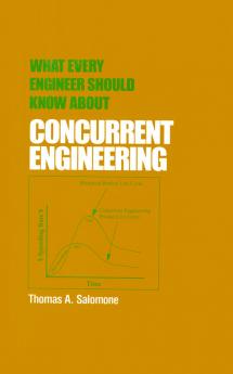 What Every Engineer Should Know about Concurrent Engineering