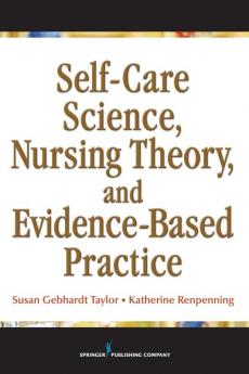 Self-Care Science Nursing Theory and Evidence-Based Practice