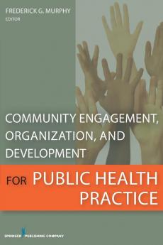 Community Engagement Organization and Development for Public Health Practice