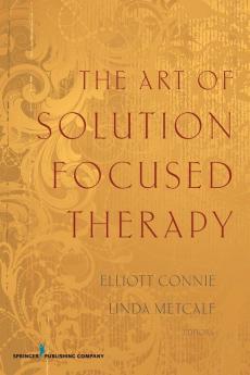 The Art of Solution Focused Therapy