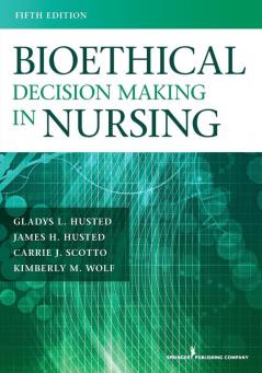 Bioethical Decision Making in Nursing