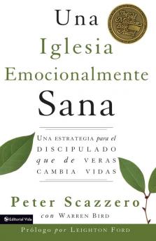 La iglesia emocionalmente sana / The Emotionally Healthy Church: Una estrategia para el discipulado que de veras cambia vidas / A Strategy for ... Lives (Emotionally Healthy Spirituality)