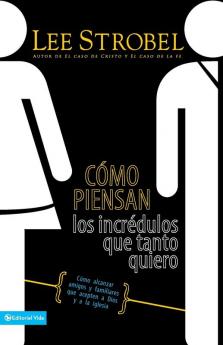 Cómo piensan los incrédulos que tanto quiero
