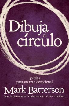 Dibuja el círculo Devocional / Draw the Circle Devotional: El Desafío De 40 Días De Oración / The Challenge of 40 Days of Prayer