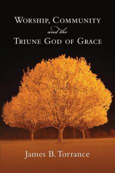 Worship Community and the Triune God of Grace