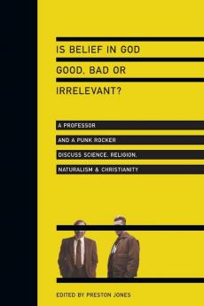 Is Belief in God Good Bad or Irrelevant?
