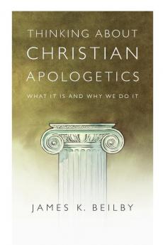 Thinking About Christian Apologetics