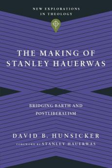 The Making of Stanley Hauerwas