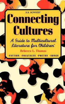 Connecting Cultures: A Guide to Multicultural Literature for Children