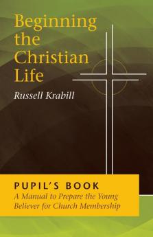 Church Life: Beginning the Christian Life: Pupil Edition