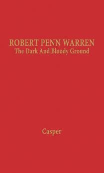 Robert Penn Warren: The Dark and Bloody Ground