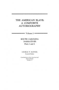 The American Slave: South Carolina Narratives Parts 1 and 2 Vol. 2