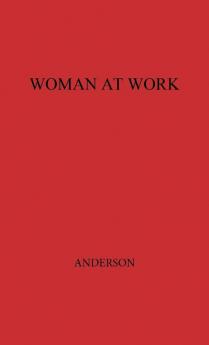 Woman at Work: The Autobiography of Mary Anderson as Told to Mary N. Winslow