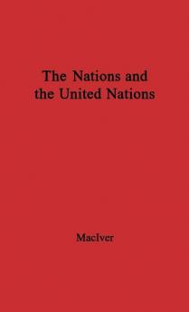 The Nations and the United Nations (National Studies on International Organization.)