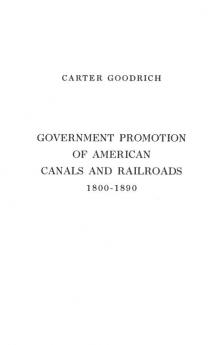 Government Promotion of American Canals and Railroads 1800-1890.