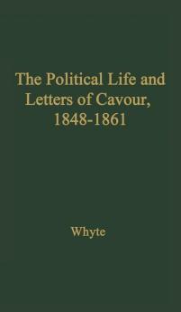 The Political Life and Letters of Cavour 1848-1861