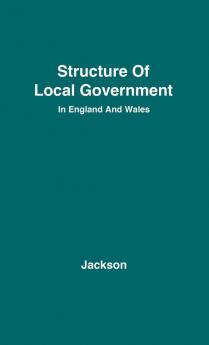 The Structure of Local Government in England and Wales.