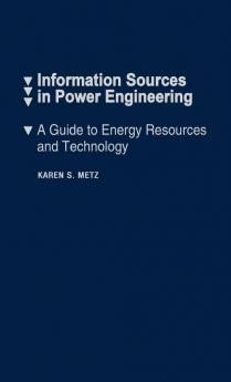 Information Sources in Power Engineering: A Guide to Energy Resources and Technology