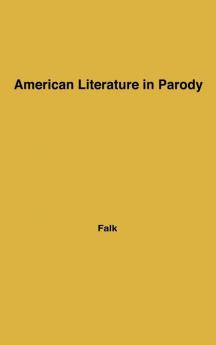 American Literature in Parody: A Collection of Parody Satire and Literary Burlesque of American Writers Past and Present