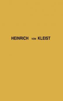 Heinrich von Kleist: Studies in His Works and Literary Character