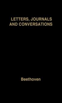 Beethoven: Letters Journals and Conversations