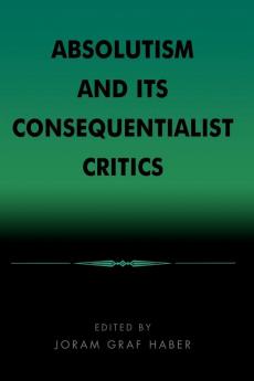 Absolutism and Its Consequentialist Critics