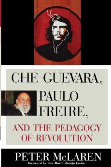 Che Guevara Paulo Freire and the Pedagogy of Revolution