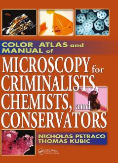 COLOR ATLAS AND MANUAL OF MICROSCOPY FOR CRIMINALISTS CHEMISTS