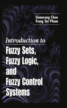 Introduction to Fuzzy Sets Fuzzy Logic and Fuzzy Control Systems