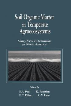 Soil Organic Matter in Temperate AgroecosystemsLong Term Experiments in North America