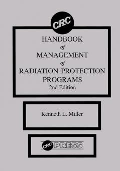 CRC Handbook of Management of Radiation Protection Programs Second Edition