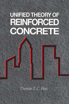 Unified Theory of Reinforced Concrete