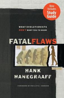 Fatal Flaws: What Evolutionists Don't Want You to Know