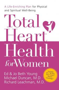 Total Heart Health for Women: A Life-Enriching Plan for Physical and Spiritual Well-Being