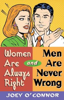 Women Are Always Right and Men Are Never Wrong