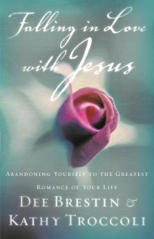 Falling in Love with Jesus: Abandoning Yourself to the Greatest Romance of Your Life