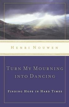 Turn My Mourning into Dancing: Finding Hope in Hard Times