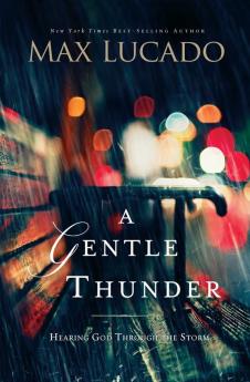 A Gentle Thunder: Hearing God Through the Storm