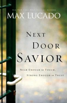 Next Door Savior: Near Enough to Touch Strong Enough to Trust