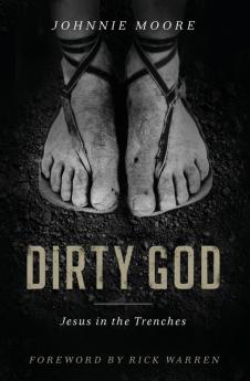 Dirty God: Jesus in the Trenches