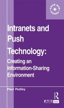 Intranets and Push Technology: Creating an Information-Sharing Environment