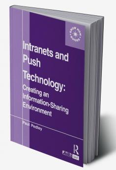 Intranets and Push Technology: Creating an Information-Sharing Environment