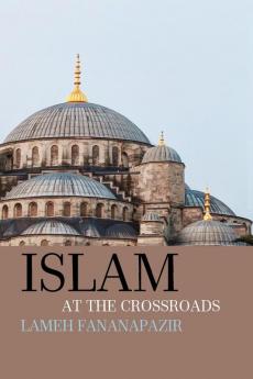 Islam at the Crossroads