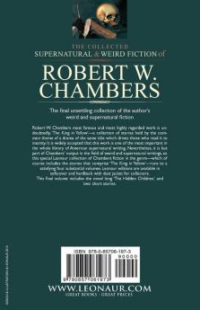 The Collected Supernatural and Weird Fiction of Robert W. Chambers: Volume 4-Including One Novel 'The Hidden Children ' and Two Short Stories of the