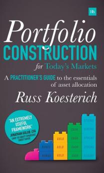 Portfolio Construction for Today's Markets: A practitioner's guide to the essentials of asset allocation