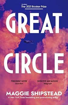 Great Circle: The soaring and emotional novel shortlisted for the Women’s Prize for Fiction 2022 and shortlisted for the Booker Prize 2021